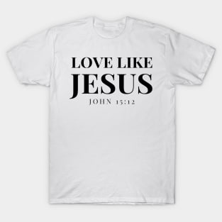 Love like Jesus T-Shirt